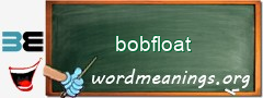 WordMeaning blackboard for bobfloat